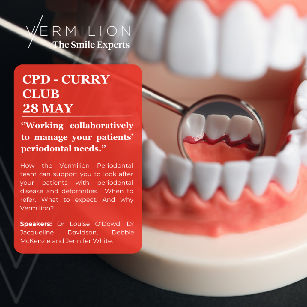 Free and verifiable CPD event on ‘’Working collaboratively to manage your patients’ periodontal needs.’’ 28 th May at Vermilion's Edinburgh Clinic